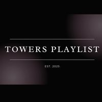 Towers Playlist