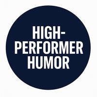 highperformerhumor
